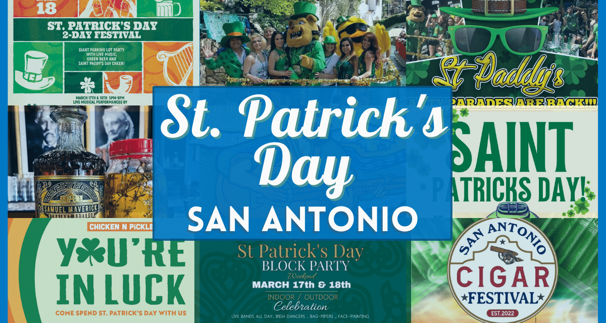 St Patrick’s Day Events San Antonio 2024 – Guide to 15 Activities, Parade, Parties, Food Specials, and More!