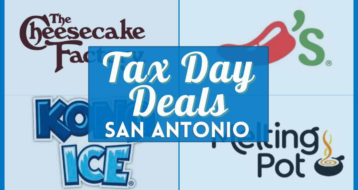 Tax Day Deals 2023 in San Antonio – Verified Deals & Freebies at Local Restaurants Near You