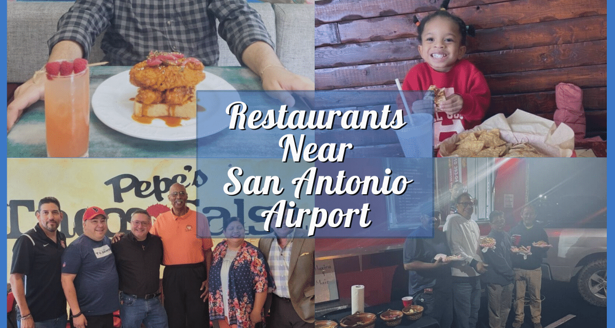 Restaurants Near San Antonio Airport – 20 Best Places to Eat Good Food Before Catching a Flight