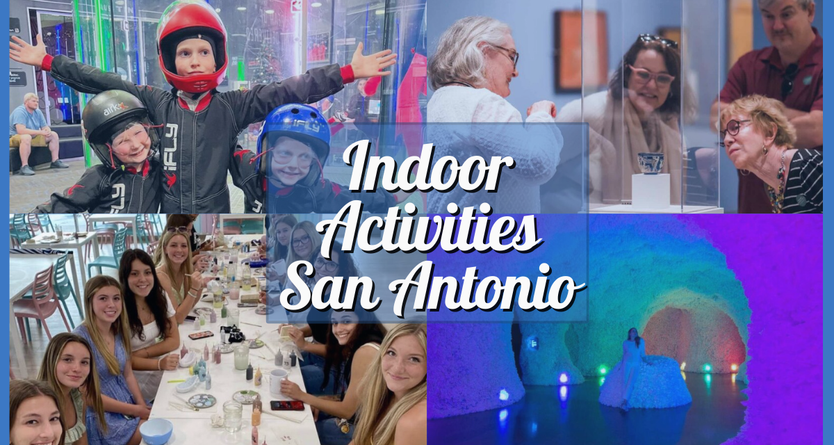 Indoor Activities San Antonio – 20 Best Family Fun, Adult Adventures, and Cultural Attractions!
